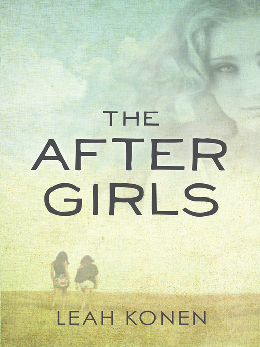 Title details for The After Girls by Leah Konen - Available